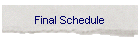Final Schedule