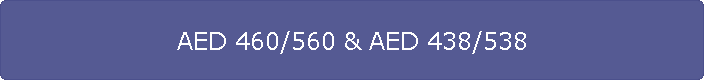 AED 460/560 & AED 438/538