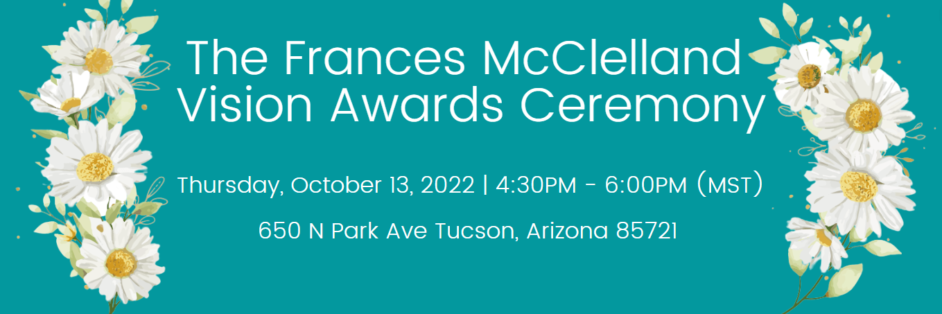 The Frances McClelland Vision Awards Ceremony, Thursday, October 13, 2022 at 650 N Park Ave Tucson, AZ